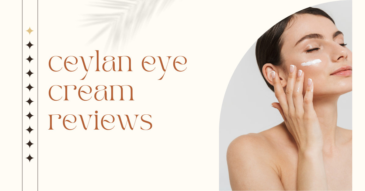 ceylan eye cream reviews